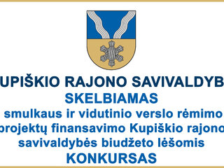 Skelbiamas smulkaus ir vidutinio verslo rėmimo projektų finansavimo Kupiškio rajono savivaldybės...