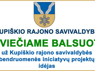 Kviečiame balsuoti už Kupiškio rajono savivaldybės bendruomenės iniciatyvų, skirtų gyvenamajai...