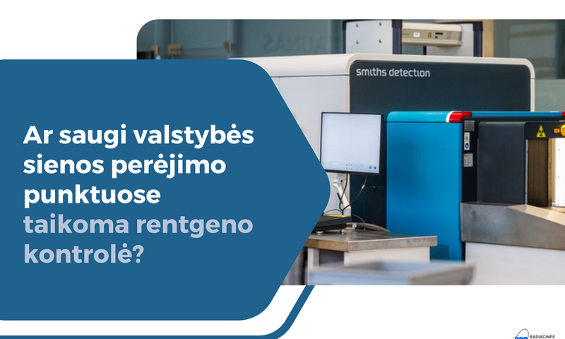 Ar saugi valstybės sienos perėjimo punktuose taikoma rentgeno kontrolė?