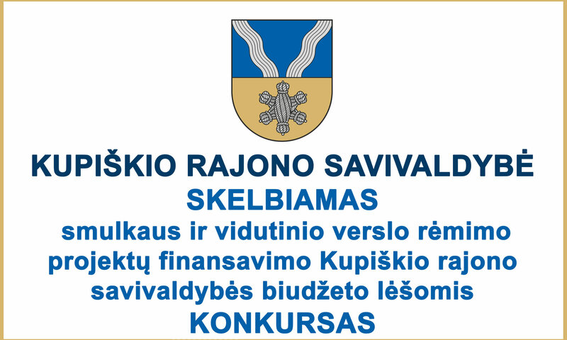 Skelbiamas smulkaus ir vidutinio verslo rėmimo projektų finansavimo Kupiškio rajono savivaldybės...