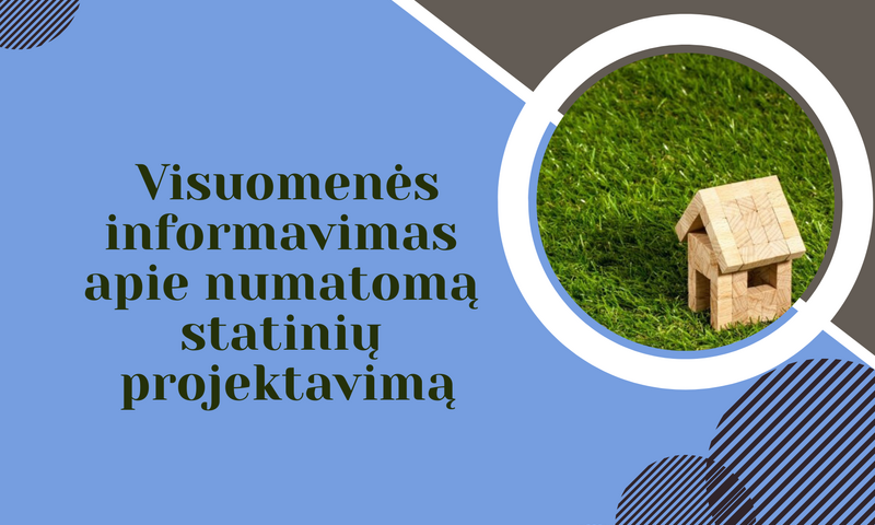 Visuomenės informavimas apie numatomą statinių projektavimą
