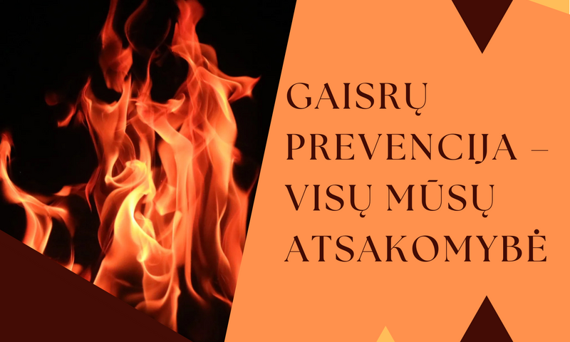 Gaisrų prevencija – visų mūsų atsakomybė