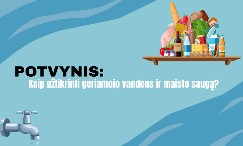 VMVT rekomendacijos gyventojams galimo potvynio metu: kaip užtikrinti maisto ir vandens saugą