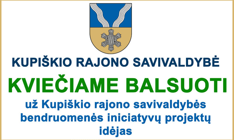 Kviečiame balsuoti už Kupiškio rajono savivaldybės bendruomenės iniciatyvų, skirtų gyvenamajai...