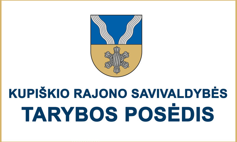 Šaukiamas Kupiškio rajono savivaldybės tarybos posėdis