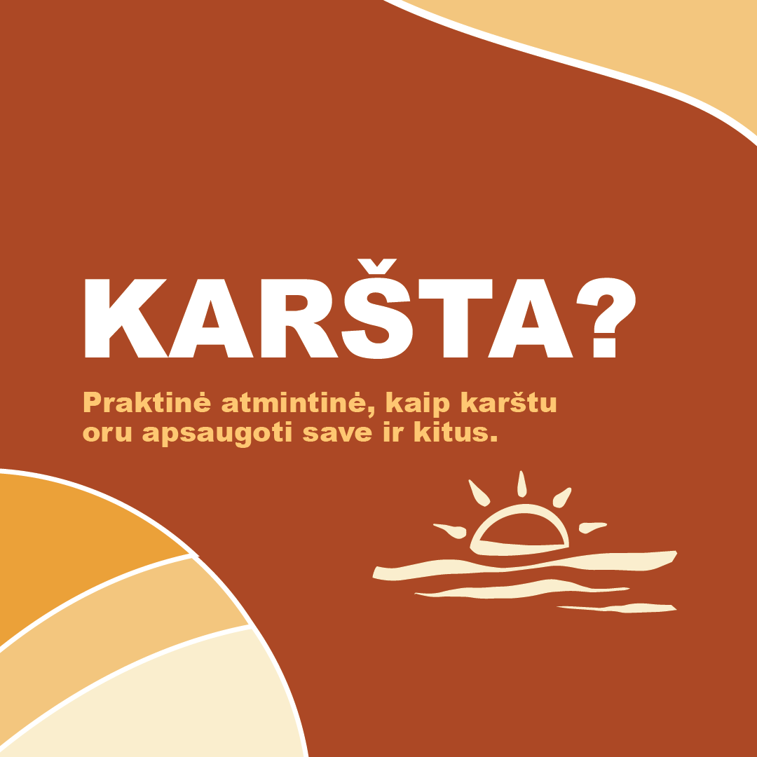 „KARŠTA?“ – praktinė atmintinė gyventojams, kaip apsaugoti save ir kitus karštų orų metu